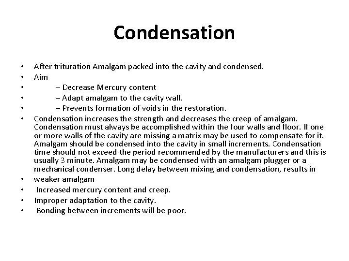 Condensation • • • After trituration Amalgam packed into the cavity and condensed. Aim Condensation • • • After trituration Amalgam packed into the cavity and condensed. Aim