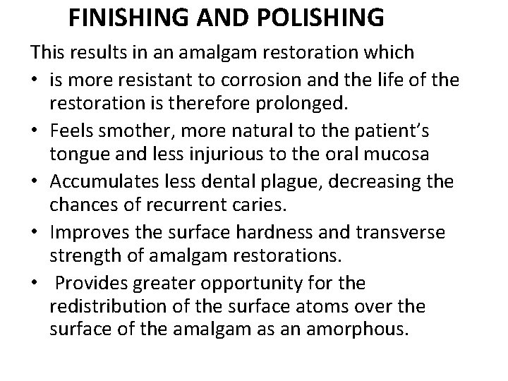 FINISHING AND POLISHING This results in an amalgam restoration which • is more resistant FINISHING AND POLISHING This results in an amalgam restoration which • is more resistant