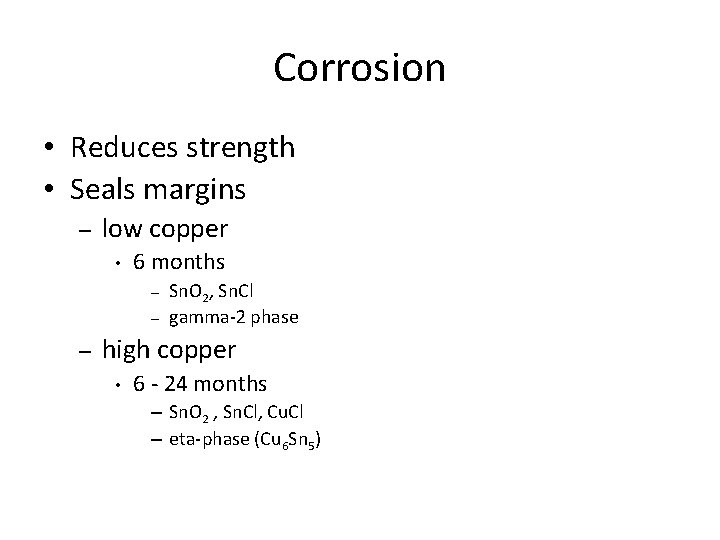Corrosion • Reduces strength • Seals margins – low copper • 6 months – Corrosion • Reduces strength • Seals margins – low copper • 6 months –