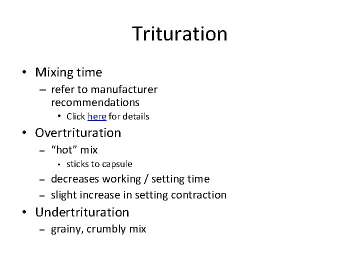 Trituration • Mixing time – refer to manufacturer recommendations • Click here for details Trituration • Mixing time – refer to manufacturer recommendations • Click here for details