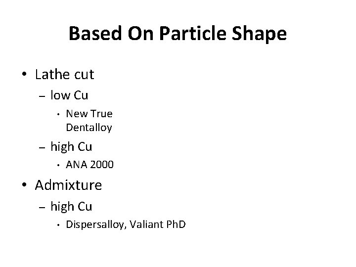 Based On Particle Shape • Lathe cut – low Cu • – New True Based On Particle Shape • Lathe cut – low Cu • – New True