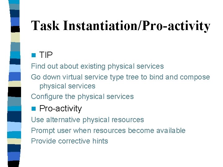 Task Instantiation/Pro-activity n TIP Find out about existing physical services Go down virtual service Task Instantiation/Pro-activity n TIP Find out about existing physical services Go down virtual service