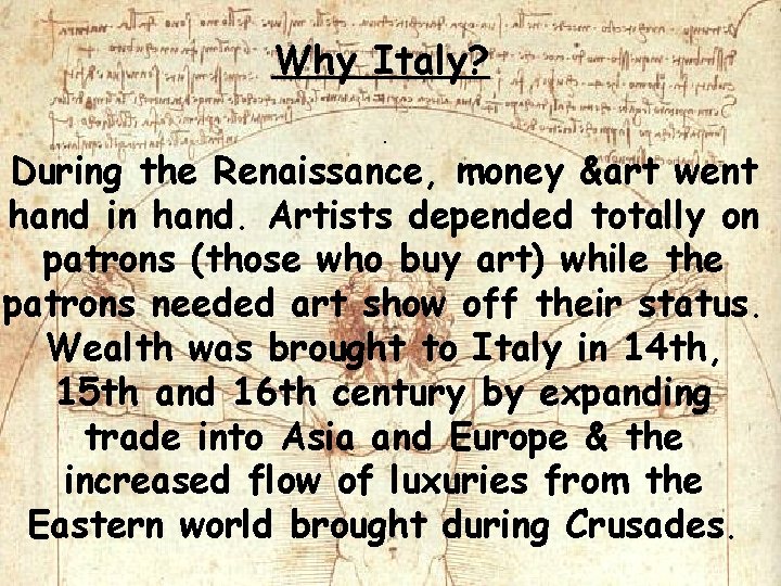 Why Italy? . During the Renaissance, money &art went hand in hand. Artists depended Why Italy? . During the Renaissance, money &art went hand in hand. Artists depended