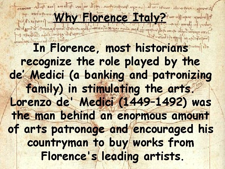 Why Florence Italy? In Florence, most historians recognize the role played by the de’ Why Florence Italy? In Florence, most historians recognize the role played by the de’
