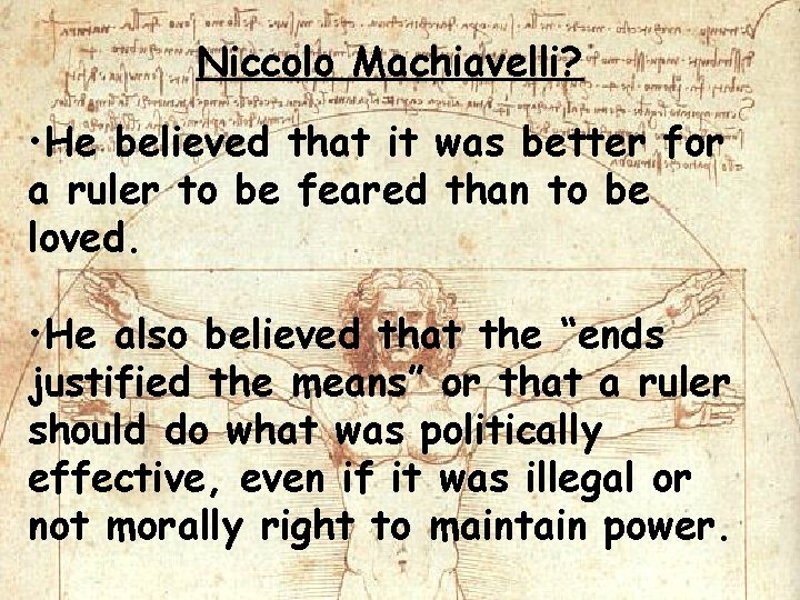 Niccolo Machiavelli? • He believed that it was better for a ruler to be Niccolo Machiavelli? • He believed that it was better for a ruler to be
