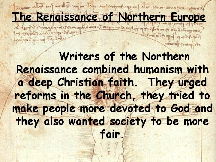 The Renaissance of Northern Europe Writers of the Northern Renaissance combined humanism with a The Renaissance of Northern Europe Writers of the Northern Renaissance combined humanism with a