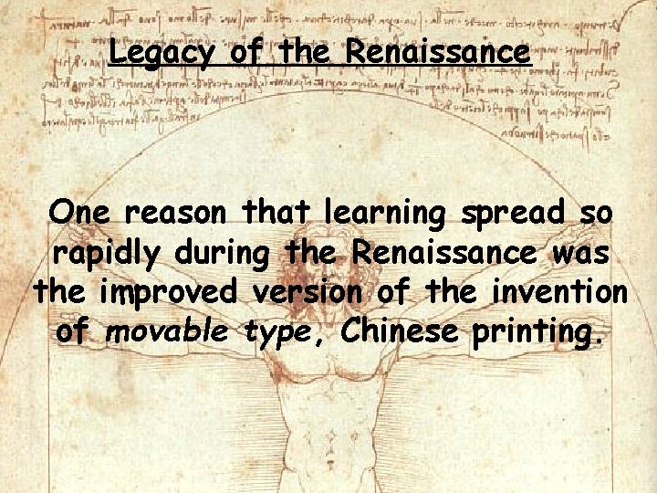 Legacy of the Renaissance One reason that learning spread so rapidly during the Renaissance Legacy of the Renaissance One reason that learning spread so rapidly during the Renaissance