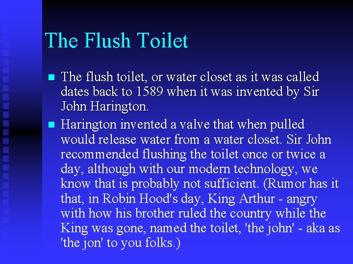 The Flush Toilet n n The flush toilet, or water closet as it was The Flush Toilet n n The flush toilet, or water closet as it was