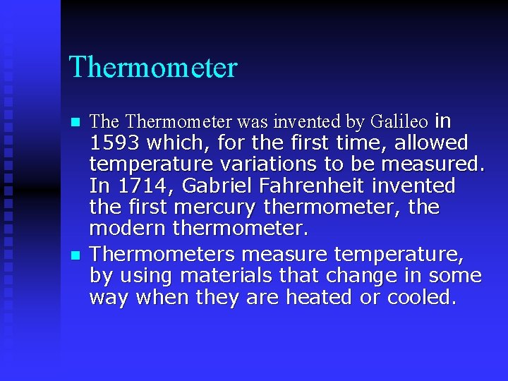 Thermometer n n Thermometer was invented by Galileo in 1593 which, for the first Thermometer n n Thermometer was invented by Galileo in 1593 which, for the first