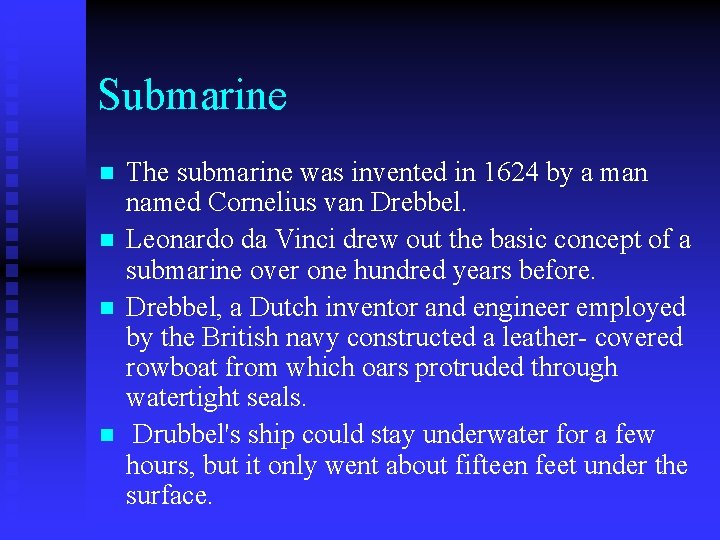 Submarine n n The submarine was invented in 1624 by a man named Cornelius Submarine n n The submarine was invented in 1624 by a man named Cornelius