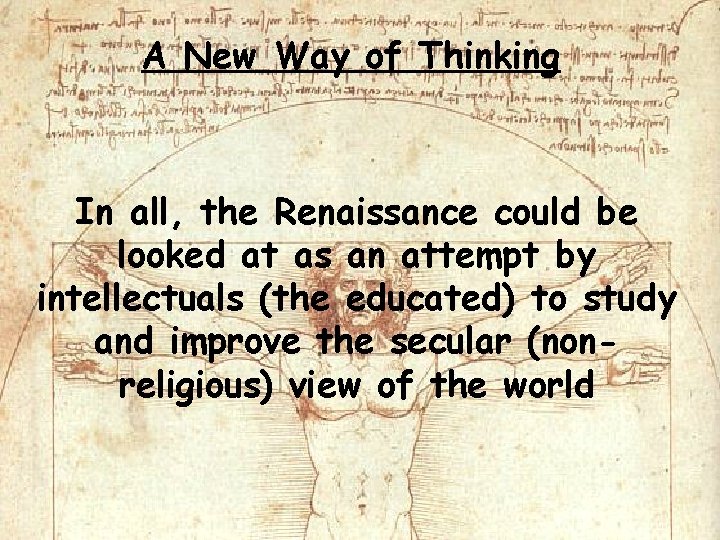 A New Way of Thinking In all, the Renaissance could be looked at as A New Way of Thinking In all, the Renaissance could be looked at as
