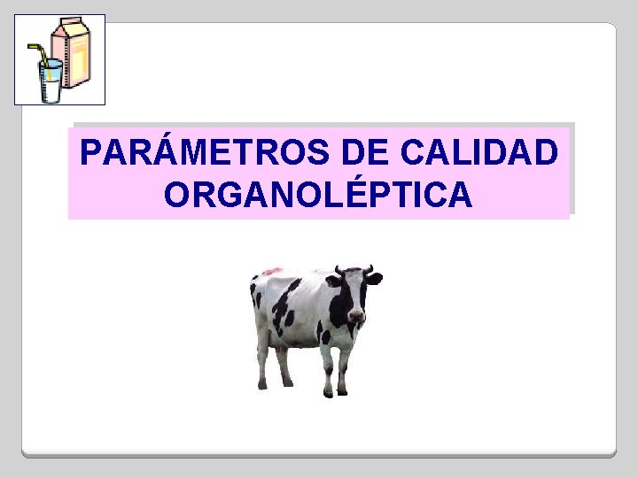 PARÁMETROS DE CALIDAD ORGANOLÉPTICA 