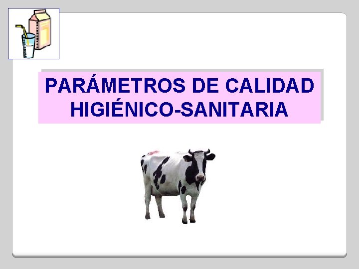 PARÁMETROS DE CALIDAD HIGIÉNICO-SANITARIA 