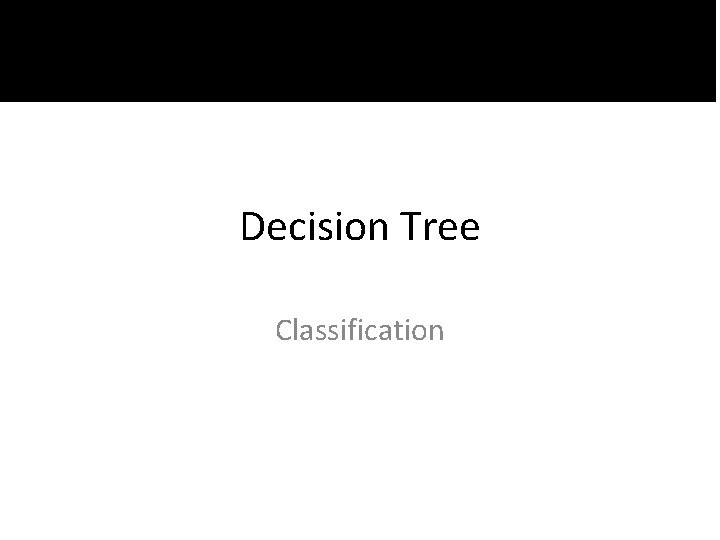 Decision Tree Classification 