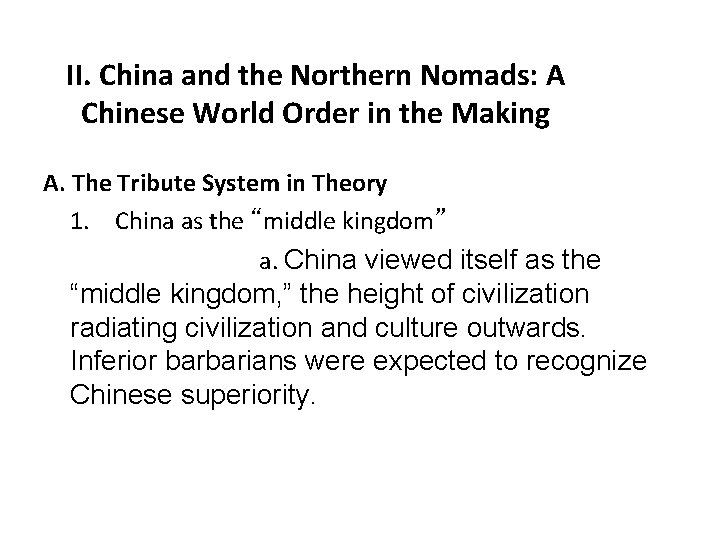 II. China and the Northern Nomads: A Chinese World Order in the Making A.