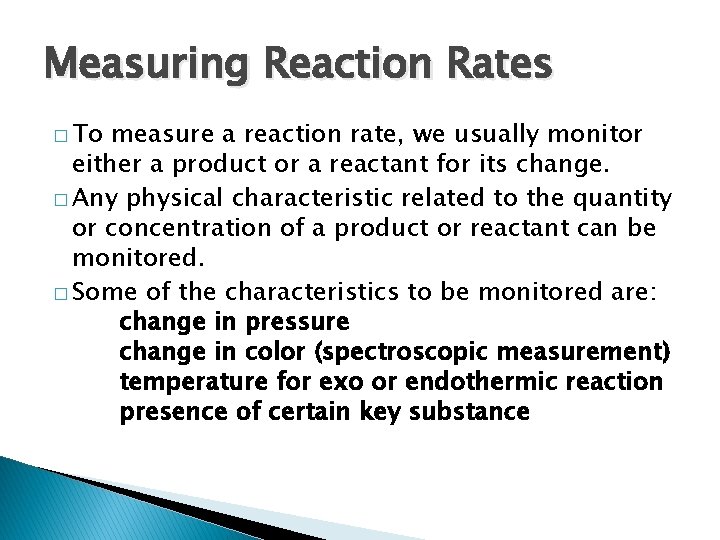 Measuring Reaction Rates � To measure a reaction rate, we usually monitor either a