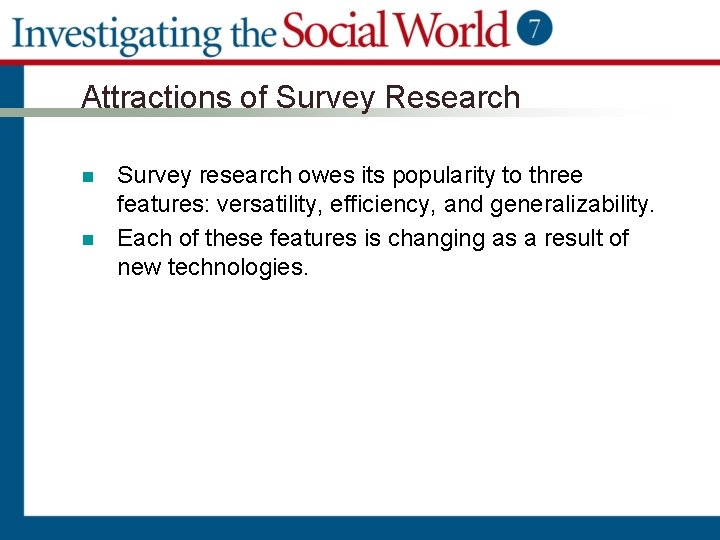 Attractions of Survey Research n n Survey research owes its popularity to three features: