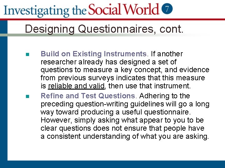 Designing Questionnaires, cont. n n Build on Existing Instruments. If another researcher already has