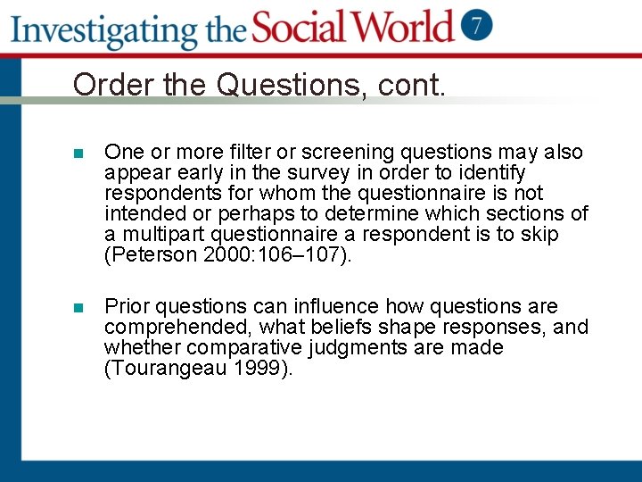 Order the Questions, cont. n One or more filter or screening questions may also