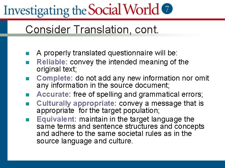 Consider Translation, cont. n n n A properly translated questionnaire will be: Reliable: convey