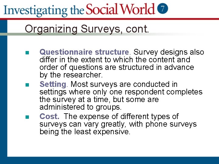 Organizing Surveys, cont. n n n Questionnaire structure. Survey designs also differ in the