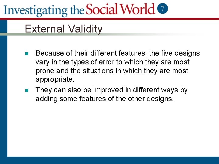 External Validity n n Because of their different features, the five designs vary in