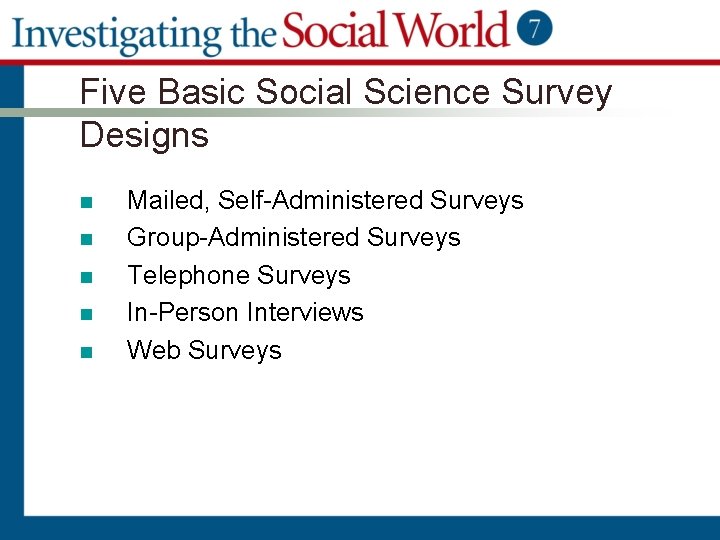 Five Basic Social Science Survey Designs n n n Mailed, Self-Administered Surveys Group-Administered Surveys