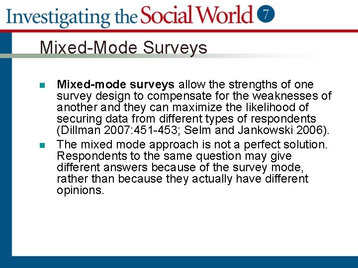 Mixed-Mode Surveys n n Mixed-mode surveys allow the strengths of one survey design to