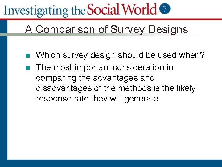 A Comparison of Survey Designs n n Which survey design should be used when?