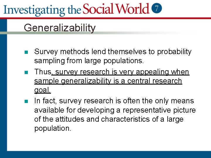 Generalizability n n n Survey methods lend themselves to probability sampling from large populations.