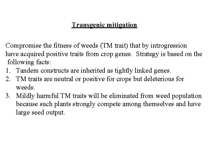 Transgenic mitigation Compromise the fitness of weeds (TM trait) that by introgression have acquired