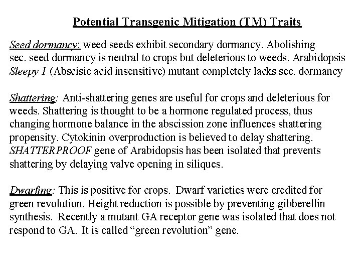 Potential Transgenic Mitigation (TM) Traits Seed dormancy: weed seeds exhibit secondary dormancy. Abolishing sec.
