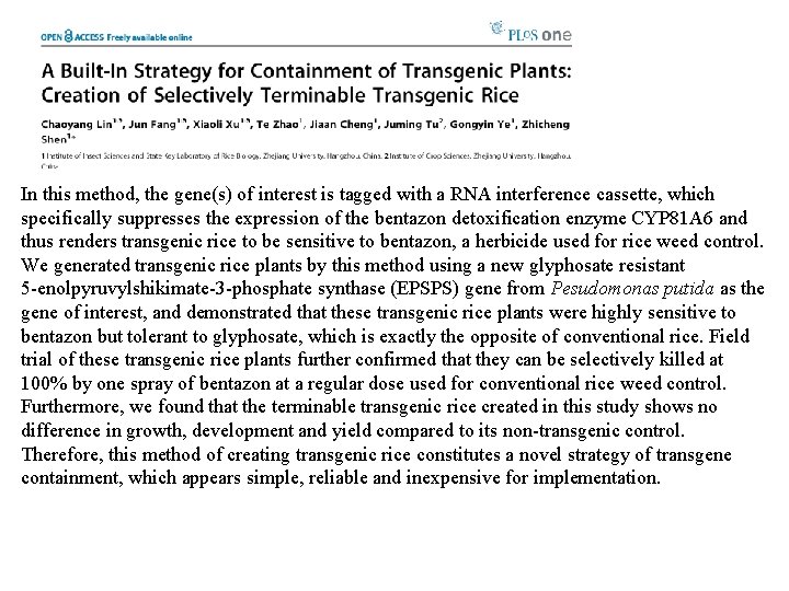 In this method, the gene(s) of interest is tagged with a RNA interference cassette,