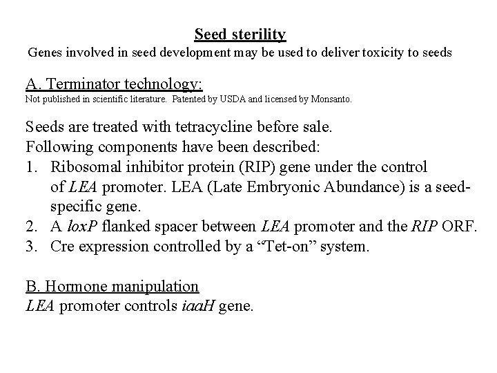 Seed sterility Genes involved in seed development may be used to deliver toxicity to