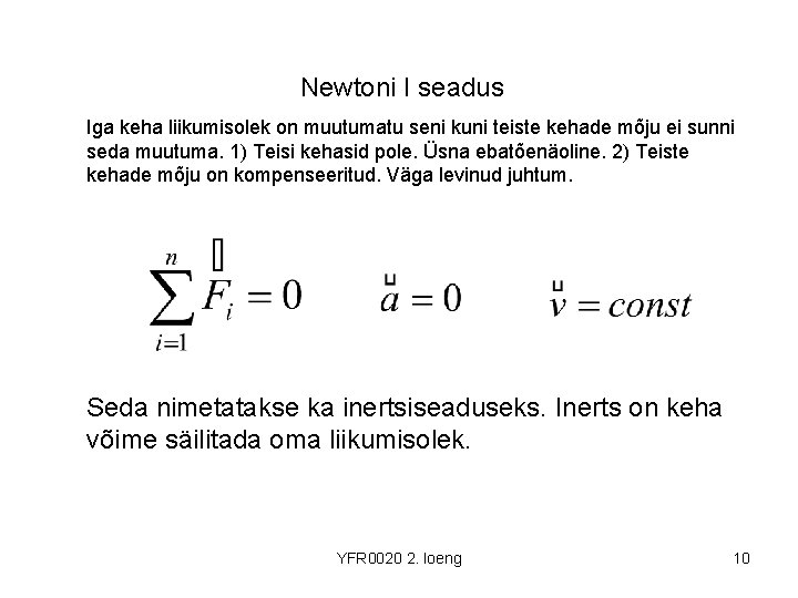 Newtoni I seadus Iga keha liikumisolek on muutumatu seni kuni teiste kehade mõju ei