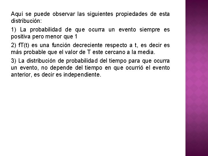 Aquí se puede observar las siguientes propiedades de esta distribución: 1) La probabilidad de