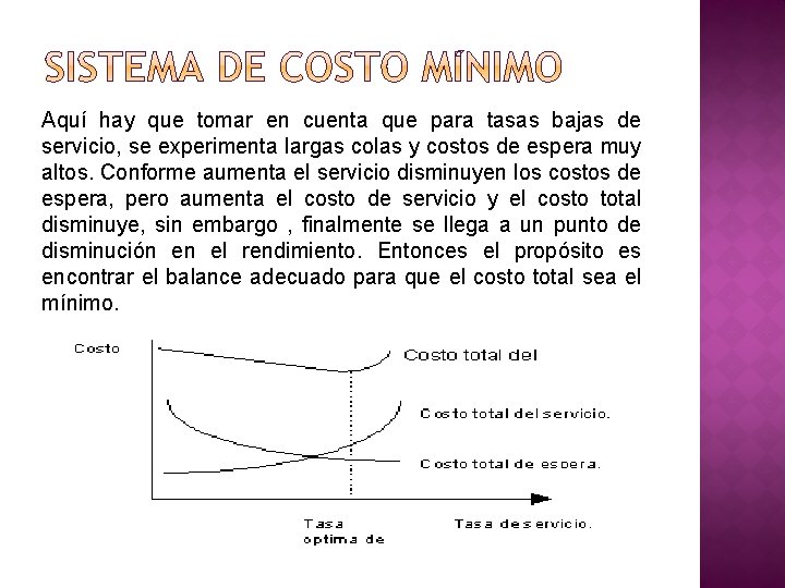 Aquí hay que tomar en cuenta que para tasas bajas de servicio, se experimenta