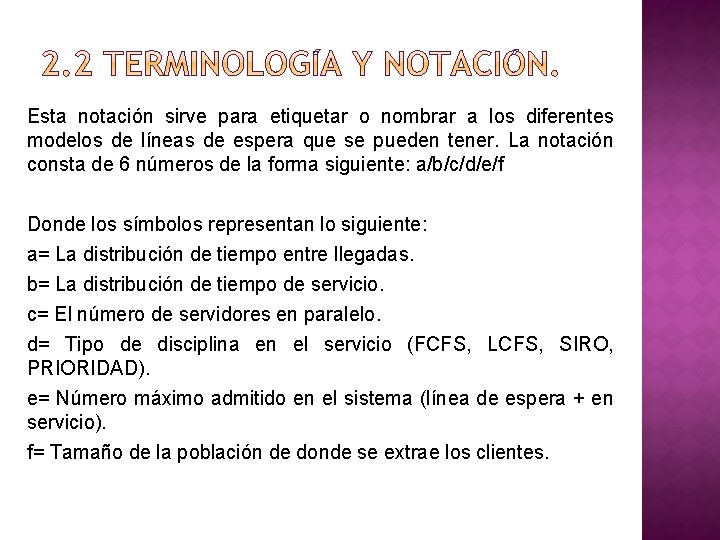 Esta notación sirve para etiquetar o nombrar a los diferentes modelos de líneas de