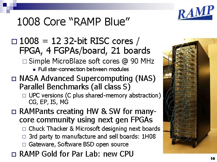 1008 Core “RAMP Blue” o 1008 = 12 32 -bit RISC cores / FPGA,