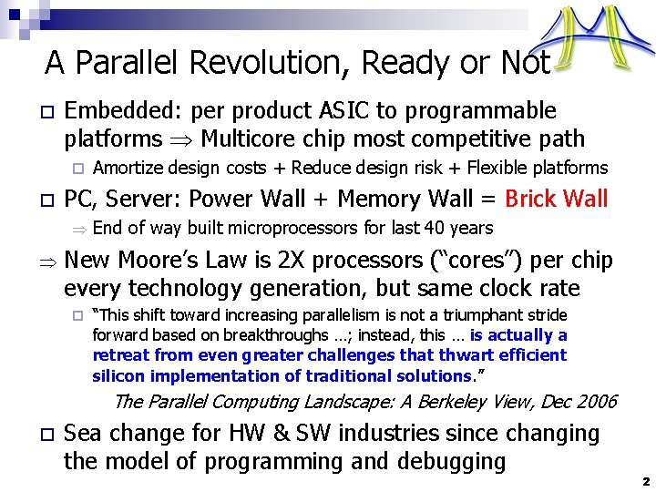 A Parallel Revolution, Ready or Not o Embedded: per product ASIC to programmable platforms