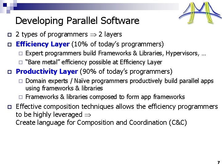 Developing Parallel Software o o 2 types of programmers 2 layers Efficiency Layer (10%