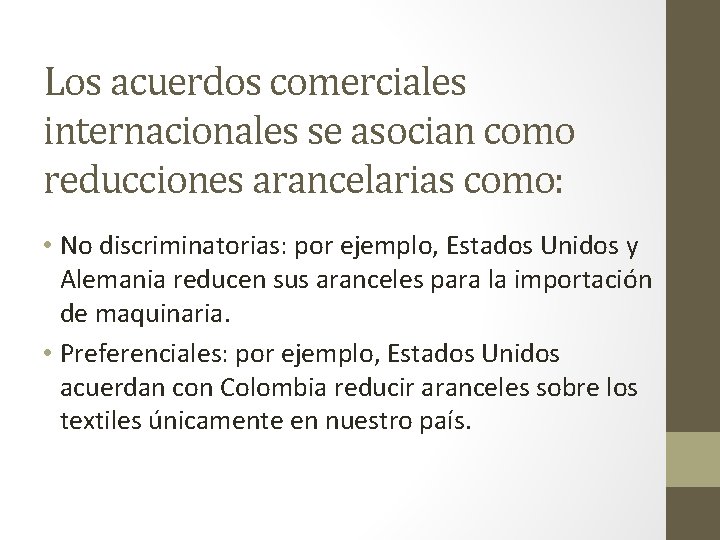 Los acuerdos comerciales internacionales se asocian como reducciones arancelarias como: • No discriminatorias: por