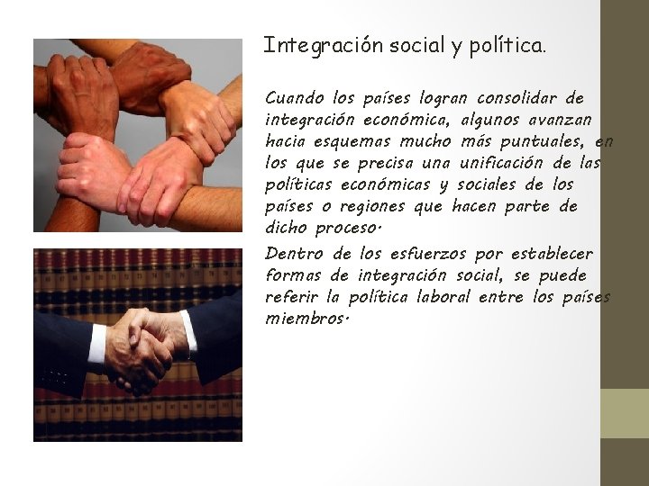 Integración social y política. Cuando los países logran consolidar de integración económica, algunos avanzan