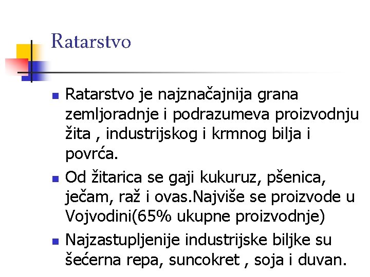 Ratarstvo n n n Ratarstvo je najznačajnija grana zemljoradnje i podrazumeva proizvodnju žita ,