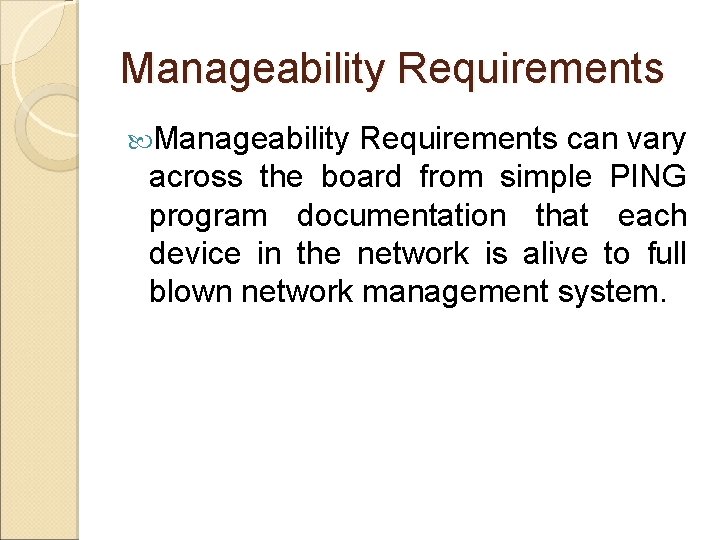Manageability Requirements can vary across the board from simple PING program documentation that each