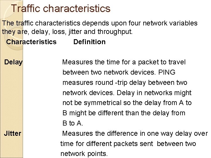 Traffic characteristics The traffic characteristics depends upon four network variables they are, delay, loss,