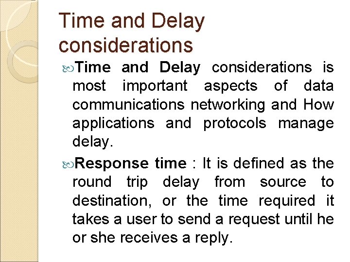 Time and Delay considerations is most important aspects of data communications networking and How