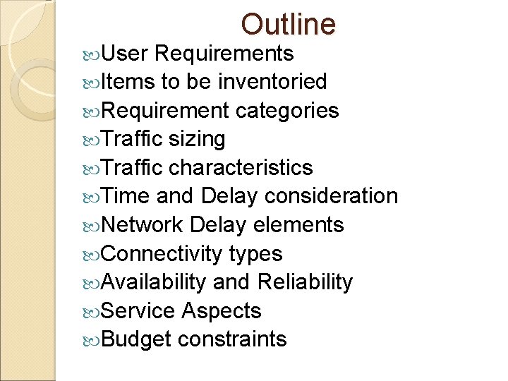  User Outline Requirements Items to be inventoried Requirement categories Traffic sizing Traffic characteristics