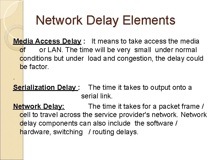 Network Delay Elements Media Access Delay : It means to take access the media