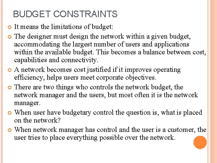 BUDGET CONSTRAINTS It means the limitations of budget: The designer must design the network